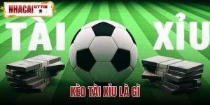 Kèo Tài Xỉu Là Gì