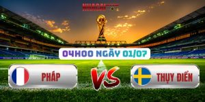 Soi Kèo Pháp Vs Thụy Điển 04h00 Ngày 01/07