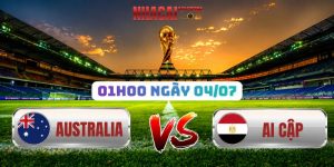 Soi Kèo Australia Vs Ai Cập 01h00 Ngày 04/07