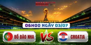Soi Kèo Bồ Đào Nha Vs Croatia 06h00 Ngày 03/07
