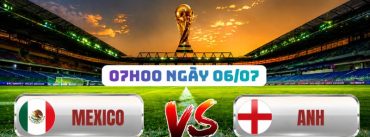 Soi Kèo Mexico Vs Anh 07h00 Ngày 06/07